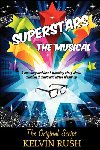 Superstars - The Musical: A touching and heart-warming story about chasing dreams and never giving up. The Original Script. Superstars - The Musical: A touching and heart-warming story about chasing dreams and never giving up. The Original Script. von Independent Publishing Network