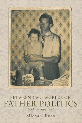 Between two worlds of father politics: USA or Sweden? von Manchester University Press