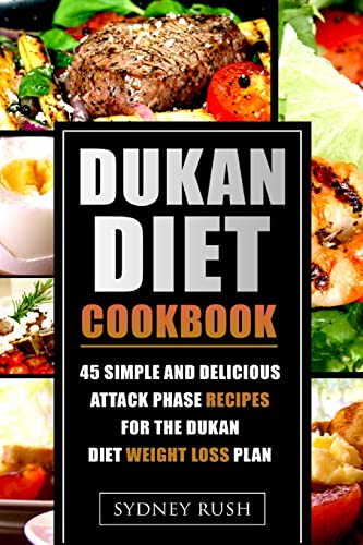Dukan Diet Cookbook: 45 Simple and Delicious Attack Phase Recipes for the Dukan Diet Weight Loss Plan Dukan Diet Cookbook: 45 Simple and Delicious Attack Phase Recipes for the Dukan Diet Weight Loss Plan von CREATESPACE