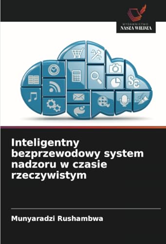 Inteligentny bezprzewodowy system nadzoru w czasie rzeczywistym: DE von Wydawnictwo Nasza Wiedza