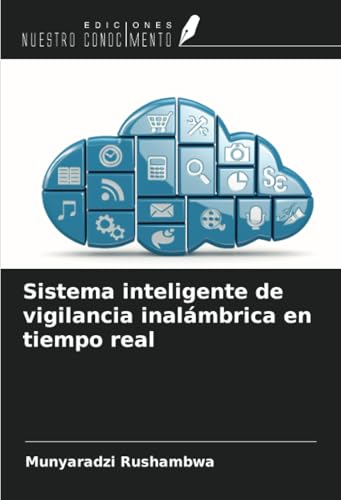 Sistema inteligente de vigilancia inalámbrica en tiempo real von Ediciones Nuestro Conocimiento