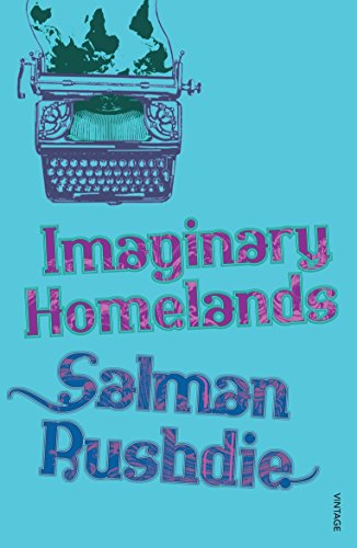 Imaginary Homelands: Essays and Criticism 1981-1991 Imaginary Homelands: Essays and Criticism 1981-1991