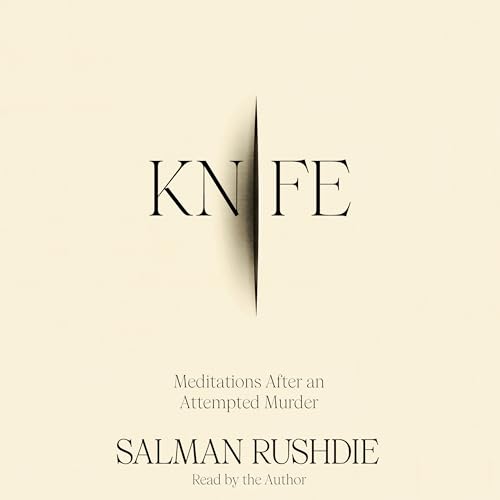 Knife: Meditations After an Attempted Murder Knife: Meditations After an Attempted Murder