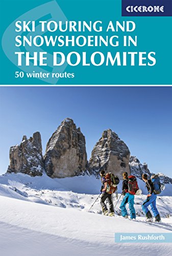 Ski Touring and Snowshoeing in the Dolomites: 50 winter routes (Cicerone guidebooks)