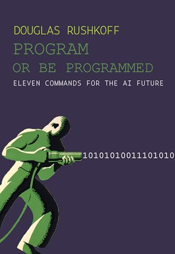 Program Or Be Programmed: Eleven Commands for the AI Future von OR Books