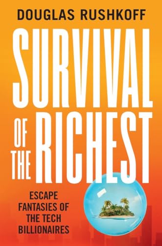 Survival of the Richest: Escape Fantasies of the Tech Billionaires von W. W. Norton & Company