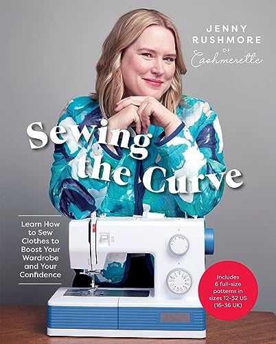 Sewing the Curve: Learn How to Sew Clothes to Boost Your Wardrobe and Your Confidence von Quadrille Publishing Ltd