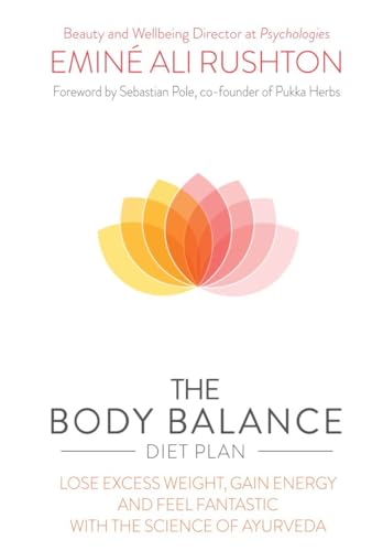 The Body Balance Diet Plan: Stop Cravings, Lose Weight and Energize Your Body with the Science of Ayurveda