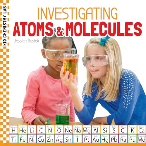 Investigating Atoms & Molecules (Kid Chemistry Lab) von Checkerboard Library