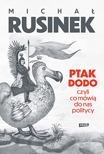 Ptak Dodo, czyli co mówią do nas politycy von Znak