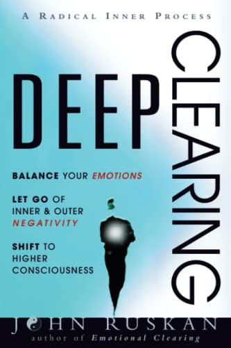 DEEP CLEARING: Balance Your Emotions, Let Go Of Inner & Outer Negativity, Shift To Higher Consciousness: A Radical Inner Process: Balance Your ... Higher Consciousness: A Radical Inner Process von Blue Angel Gallery