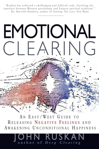 Emotional Clearing: An East / West Guide to Releasing Negative Feelings and Awakening Unconditional Happiness von R. Wyler & Company