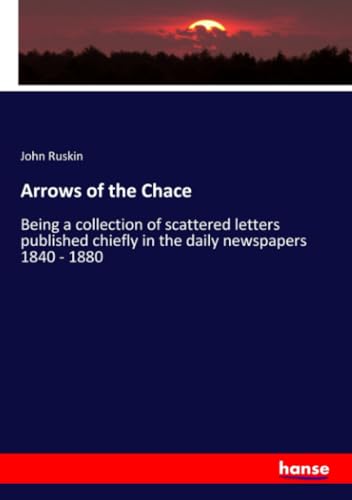 Arrows of the Chace: Being a collection of scattered letters published chiefly in the daily newspapers 1840 - 1880 von hansebooks