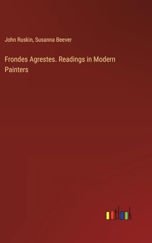 Frondes Agrestes. Readings in Modern Painters von Outlook Verlag