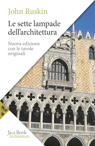 Le sette lampade dell'architettura. Nuova ediz. (Saggi di architettura) von Jaca Book