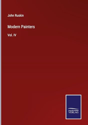 Modern Painters: Vol. IV von Salzwasser Verlag