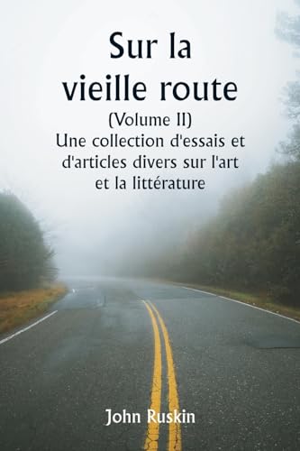 Sur la vieille route (Volume II) Une collection d'essais et d'articles divers sur l'art et la littérature von Writat