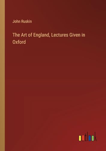 The Art of England, Lectures Given in Oxford von Outlook Verlag