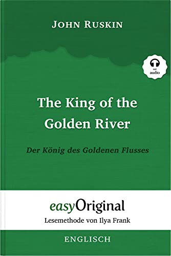 The King of the Golden River / Der König des Goldenen Flusses (mit Audio): Lesemethode von Ilya Frank - Englisch durch Spaß am Lesen lernen, ... Lesen lernen, auffrischen und perfektionieren