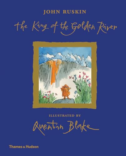 The King of the Golden River: John Ruskin. Illustrated by Quinten Blake (Brainiacs)