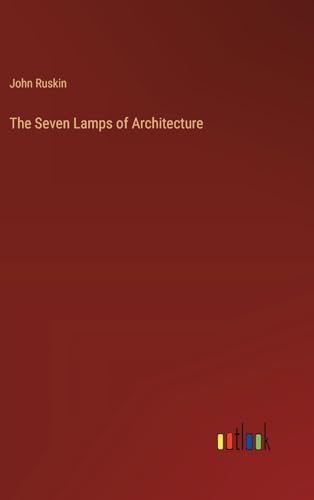 The Seven Lamps of Architecture von Outlook Verlag