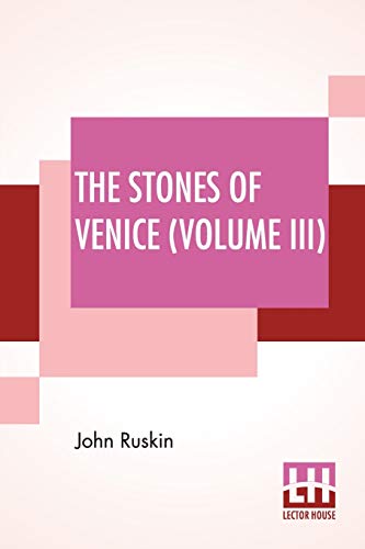 The Stones Of Venice (Volume III): Volume III - The Fall von Lector House