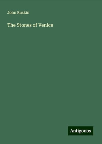 The Stones of Venice von Antigonos Verlag