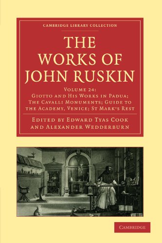 The Works of John Ruskin Volume 24: Giotto and His Works in Padua; The Cavalli Monuments; Guide to the Academy, Venice; St Mark's Rest: Giotto and His ... Collection - Literary Studies, Band 24) von Cambridge University Press