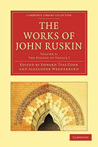 The Works of John Ruskin Volume 9: The Stones of Venice I (Cambridge Library Collection: Literary Studies, Band 9)