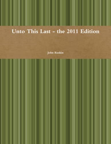 Unto This Last - the 2011 Edition von Lulu Press, Inc.