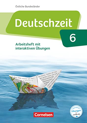Deutschzeit - Östliche Bundesländer und Berlin - 6. Schuljahr: Arbeitsheft mit interaktiven Übungen online - Mit Lösungen Deutschzeit - Östliche Bundesländer und Berlin - 6. Schuljahr: Arbeitsheft mit interaktiven Übungen online - Mit Lösungen von Cornelsen Verlag GmbH
