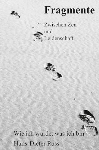 Fragmente: Zwischen Zen und Leidenschaft, Wie ich wurde, was ich bin