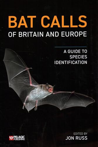 Bat Calls of Britain and Europe: A Guide to Species Identification (Bat Biology and Conservation)