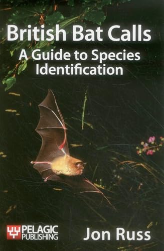 British Bat Calls: A Guide to Species Identification (Bat Biology and Conservation)