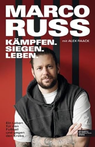 Kämpfen, Siegen, Leben. Mein Leben für den Fußball und gegen den Krebs: Die Geschichte der Eintracht-Frankfurt-Legende