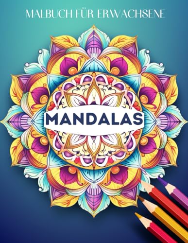 Mandalas: 100 Mandalas für Erwachsene in verschiedenen Stilen