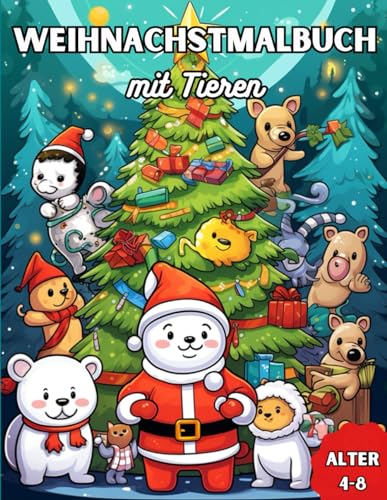 Weihnachtsmalbuch für Kinder: Tierischer Malbuchzauber für Kinder im Alter von 4-8 Jahren