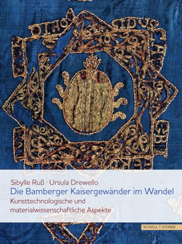 Die Bamberger Kaisergewänder im Wandel: Kunsttechnologische und materialwissenschaftliche Aspekte von Schnell & Steiner