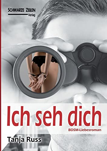 Ich seh dich: Ein BDSM-Liebesroman von Schwarze-Zeilen Verlag