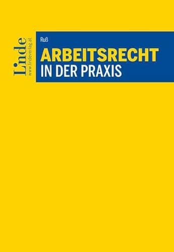 Arbeitsrecht in der Praxis von Linde Verlag Ges.m.b.H.