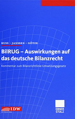 BilRUG - Auswirkungen auf das deutsche Bilanzrecht: Kommentar zum Bilanzrichtlinie-Umsetzungsgesetz von IDW-Verlag