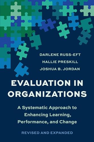 Evaluation In Organizations: A Systematic Approach To Enhancing Learning, Performance, And Change