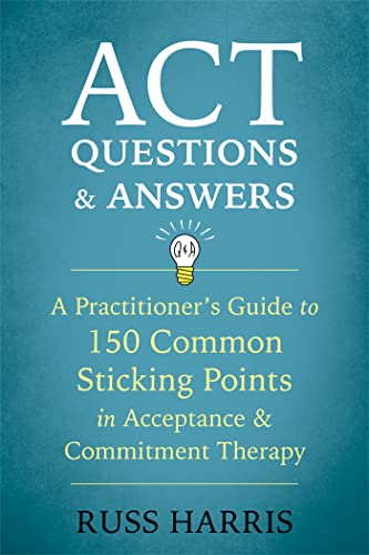 ACT Questions and Answers: A Practitioner's Guide to 50 Common Sticking Points in Acceptance and Commitment Therapy ACT Questions and Answers: A Practitioner's Guide to 50 Common Sticking Points in Acceptance and Commitment Therapy von Context Press