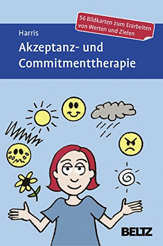 Akzeptanz- und Commitmenttherapie: 56 Bildkarten zum Erarbeiten von Werten und Zielen (Beltz Therapiekarten) Akzeptanz- und Commitmenttherapie: 56 Bildkarten zum Erarbeiten von Werten und Zielen (Beltz Therapiekarten)