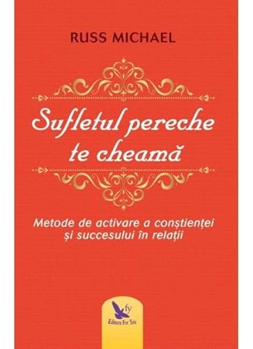 Sufletul Pereche Te Cheama. Metode De Activare A Constientei Si Succesului In Relatii Sufletul Pereche Te Cheama. Metode De Activare A Constientei Si Succesului In Relatii von For You
