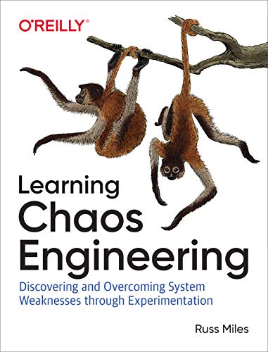 Learning Chaos Engineering: Discovering and Overcoming System Weaknesses through Experimentation von O'Reilly Media