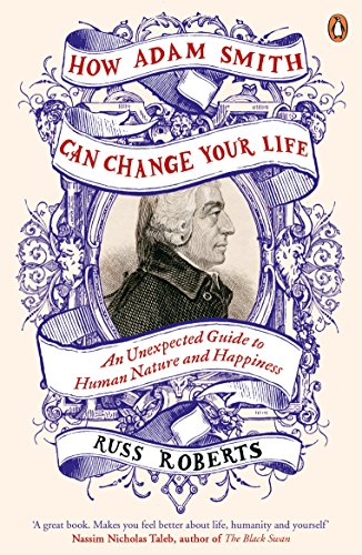 How Adam Smith Can Change Your Life: An Unexpected Guide to Human Nature and Happiness How Adam Smith Can Change Your Life: An Unexpected Guide to Human Nature and Happiness von Penguin