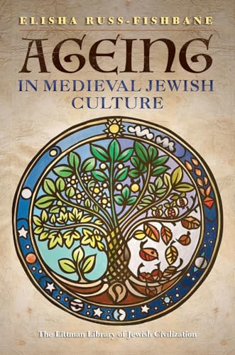 Ageing in Medieval Jewish Culture (The Littman Library of Jewish Civilization)