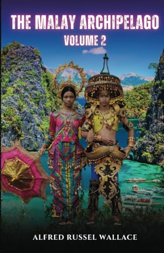 The Malay Archipelago Volume 2 The Malay Archipelago Volume 2 von Editorial Cervantes Digital