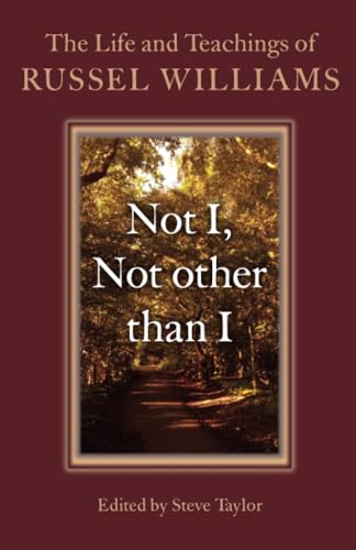 Not I, Not other than I: The Life and Teachings of Russel Williams